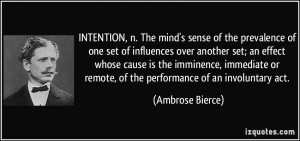 INTENTION, n. The mind's sense of the prevalence of one set of ...