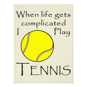 Tennis Funny When Life Gets Complicated I Play Photo Print