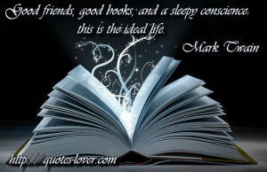 Friends, Good Books And Sleepy Conscience This Is A Ideal Life - Book ...
