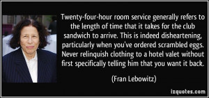 Twenty-four-hour room service generally refers to the length of time ...