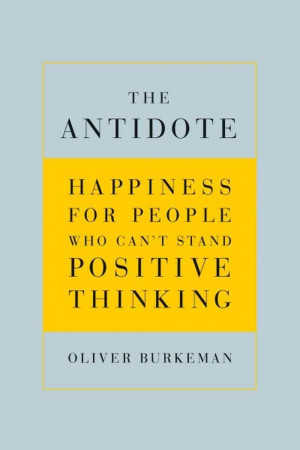 Antidote' Prescribes A 'Negative Path To Happiness'