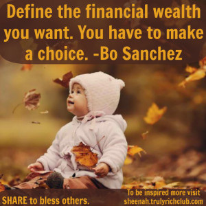 ... financialwealth you want. You have to make a choice. – Bo Sanchez
