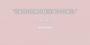 quote-Adam-Sandler-how-do-i-speak-spanish-not-too-138833_1.png