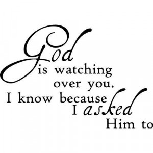 Thank You Quotes For Him God is watching over you.