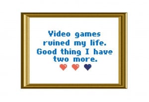 Embroidery: Video Game Funny Quote Cross Stitch