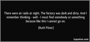at night. The factory was dark and dirty. And I remember thinking ...