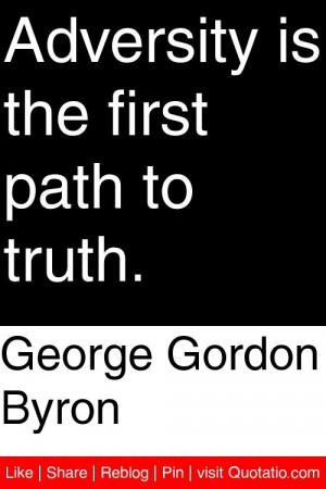george gordon byron adversity is the first path to truth # quotations ...