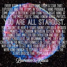 stars hadn’t exploded, because the elements - the carbon, nitrogen ...