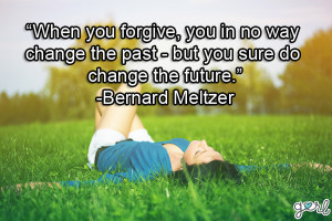 ... Change The Past But You Sure Do Change The Future - Forgiveness Quotes
