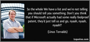 ... foolproof patent, they'd just tell us and go, nyaah, nyaah, nyaah