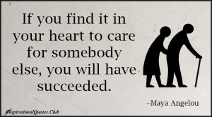 InspirationalQuotes.Club-care , heart , succeeded , somebody , Maya ...