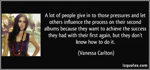 lot of people give in to those pressures and let others influence ...