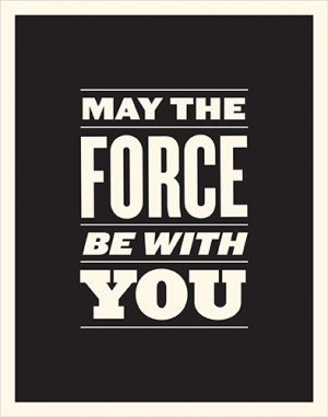 Image of May The Force Be With You