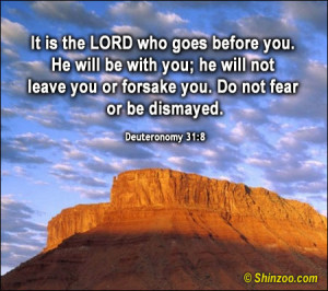 you. He will be with you; he will not leave you or forsake you. Do not ...