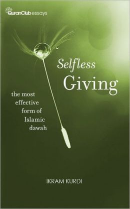 Selfless Giving: The Most Effective Form of Islamic Dawah