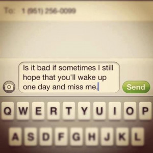 you'll wake up one day & miss me.