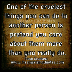 The cruelest things you can do to another person