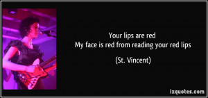 Your lips are red My face is red from reading your red lips - St ...