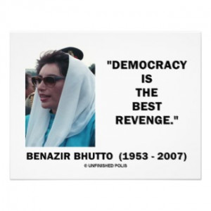 Democracy Is The Best Revenge” ~ Democracy Quote