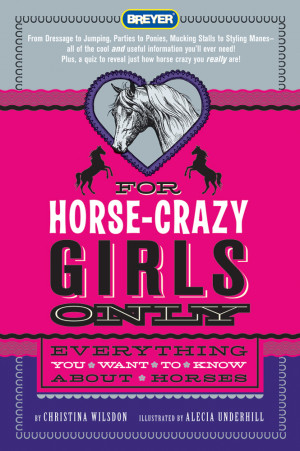 ... Wilsdon, illustrated by Alecia Underhill For Horse-Crazy Girls Only