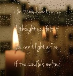 ... the candle s melted lyric quotes quotes 3 lyrics quotes candle melted