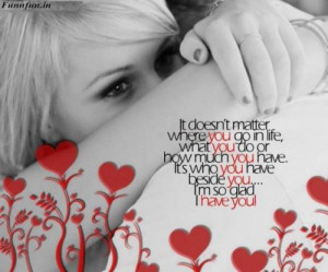 ... much you have. It's who you have beside you... I'm so glad I have you