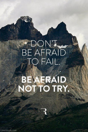 dont be afraid to fail life quotes quotes positive quotes photography ...