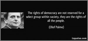 The rights of democracy are not reserved for a select group within ...