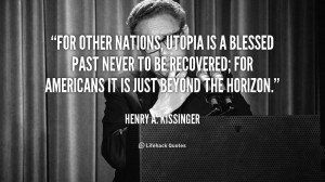 For other nations, utopia is a blessed past never to be recovered; for ...