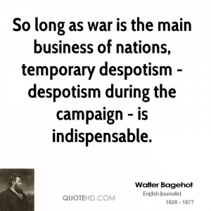 Walter Bagehot War Quotes