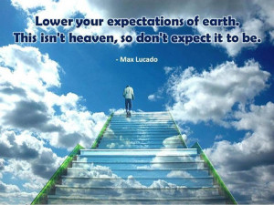 ... heaven, so don't expect it to be.