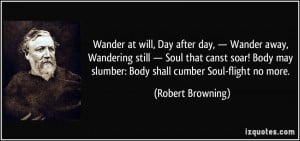 Wander at will, Day after day, — Wander away, Wandering still ...