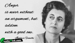 Anger Is Never Without Argument by indira-gandhi Picture Quotes