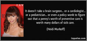 doesn't take a brain surgeon... or a cardiologist... or a pediatrician ...