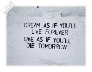 Live as if you were die tomorrow quote