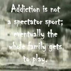 heroin addiction. Pretty soon the whole family gets to play into your ...