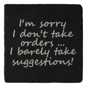 Don't take Orders Funny Diva Quote Trivets