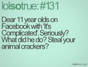 Dear 11 year olds on Facebook with 'It's Complicated'. Seriously? What ...
