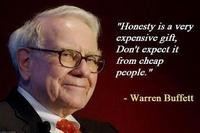 Honesty is a very expensive gift. Don’t expectit from cheap people.