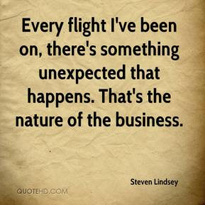 ... something unexpected that happens. That's the nature of the business