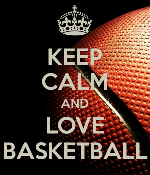 Keep Calm And Love Basketball Keep calm and love basketball