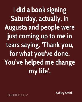 Ashley Smith - I did a book signing Saturday, actually, in Augusta and ...