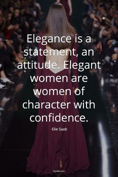 ... Elegant women are women of character with confidence