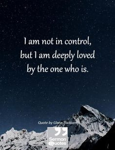 Thank You, Lord! --> I am not in control, but I am deeply loved by the ...