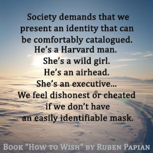 Society demands that we present an identity that can be comfortably ...