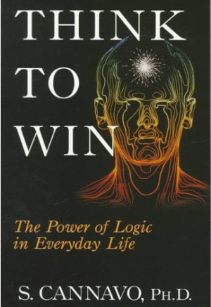 Think to Win : The Power of Logic in Everyday Life