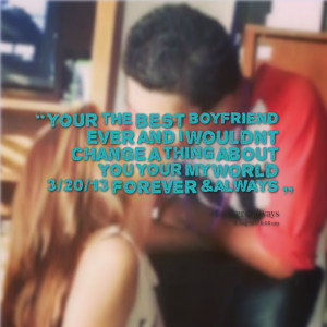 Best Boyfriend In The World ~ Quotes from Isabel Torres: your the best ...