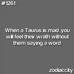 ... Taurus, Taurus Horoscope Quotes, So True, When A Taurus Is Mad, Funny