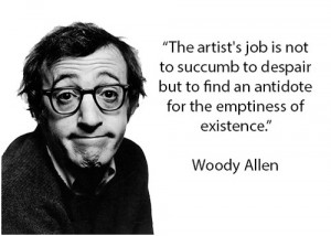 The artist's job is not to succumb to despair but to find an antidote ...