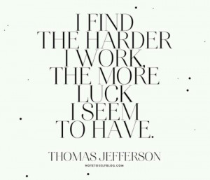 Great quote. Keep working hard.